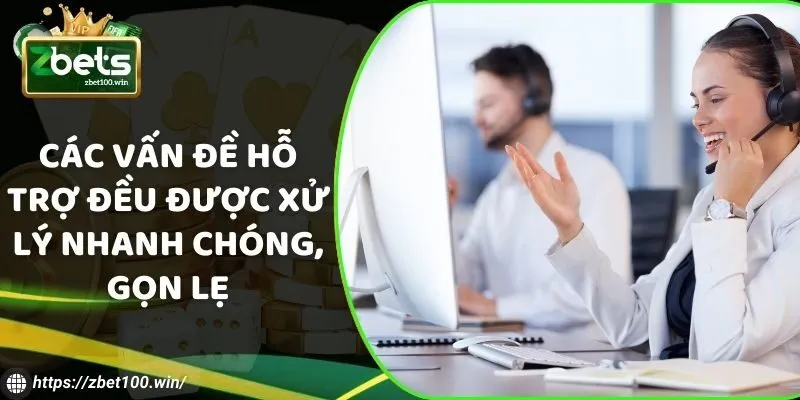 Các vấn đề hỗ trợ đều được xử lý nhanh chóng, gọn lẹ