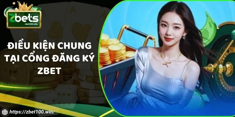 Điều kiện chung tại cổng đăng ký ZBET