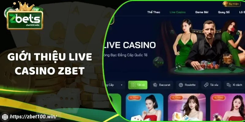 Giới thiệu Live Casino ZBET