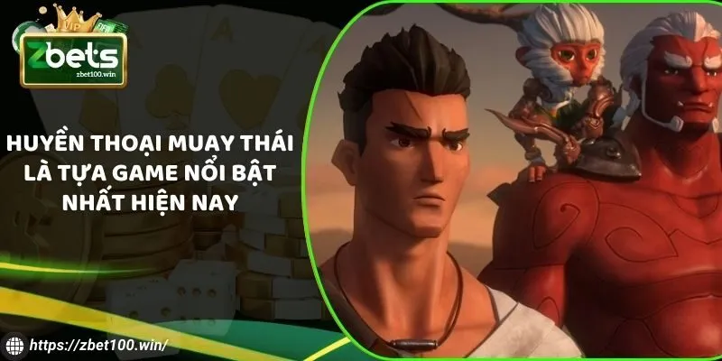 Huyền thoại muay thái là tựa game nổi bật nhất hiện nay