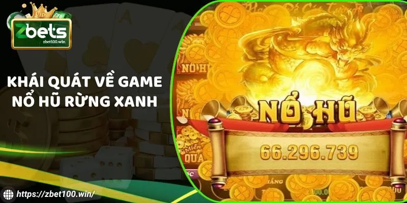 Khái quát về game nổ hũ rừng xanh