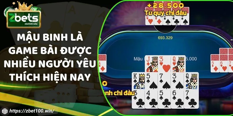 Mậu binh là game bài được nhiều người yêu thích hiện nay