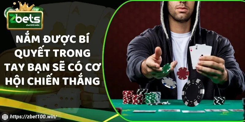 Nắm được bí quyết trong tay bạn sẽ có cơ hội chiến thắng