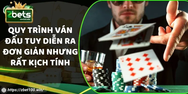 Quy trình ván đấu tuy diễn ra đơn giản nhưng rất kịch tính