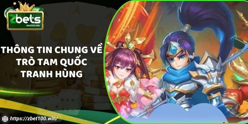 Thông tin chung về trò tam quốc tranh hùng