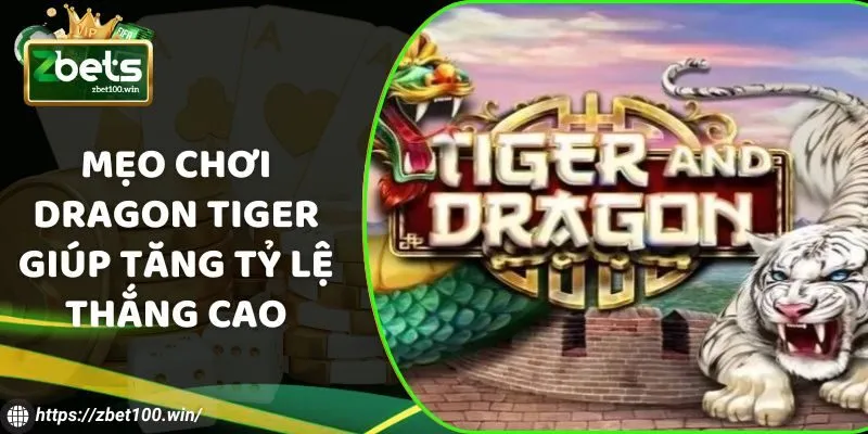 Tìm hiểu Dragon Tiger và các mẹo chơi siêu hiệu quả