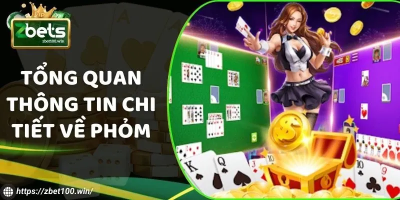 Tổng quan thông tin chi tiết về Phỏm