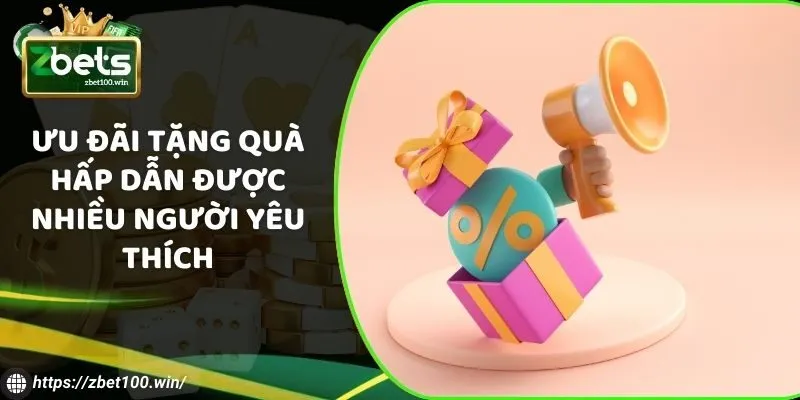 Ưu đãi tặng quà hấp dẫn được nhiều người yêu thích